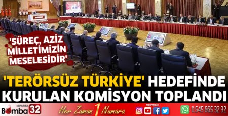 'Terörsüz Türkiye' hedefinde kurulan komisyon toplandı