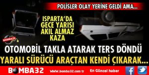 TERS DÖNEN OTOMOBİLDEKİ SÜRÜCÜ YARDIM BULMAYA KENDİSİ GİTTİ
