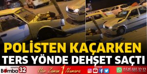 Ters yönde dehşet saçtı