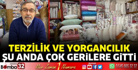 Terzilik ve yorgancılık şu anda çok gerilere gitti