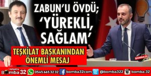 TEŞKİLAT BAŞKANINDAN ZABUN’A ÖVGÜ