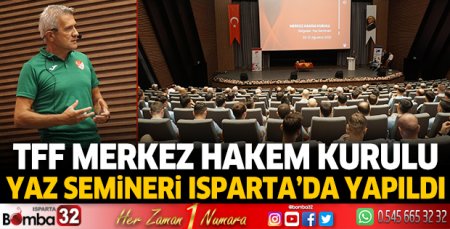 TFF Merkez Hakem Kurulu yaz semineri Isparta’da yapıldı 