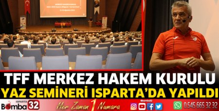 TFF Merkez Hakem Kurulu yaz semineri Isparta’da yapıldı 