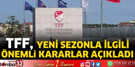 TFF, yeni sezonla ilgili önemli kararlar açıkladı