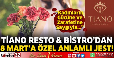 Tiano Resto & Bistro’dan 8 Mart’a Özel Anlamlı Jest!