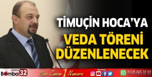 Timuçin Hoca’ya Veda Töreni Düzenlenecek