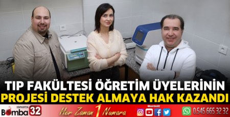 Tıp Fakültesi Öğretim Üyelerinin Projesi destek almaya hak kazandı