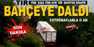 TIR Bahçeye Daldı