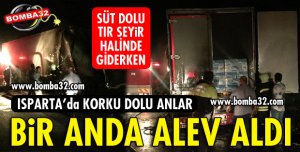 TIR DORSESİ ANİDEN ALEV ALDI