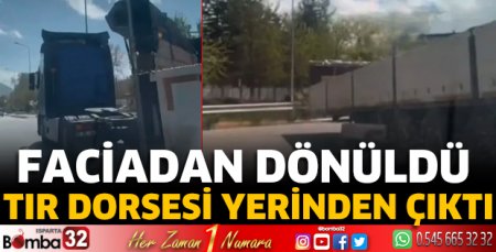 TIR dorsesi yerinden çıktı 