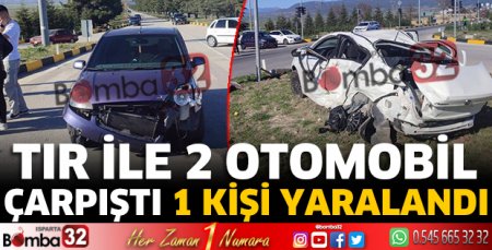 TIR ile 2 otomobil çarpıştı 1 kişi yaralandı 