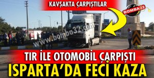 TIR İLE OTOMOBİL ÇARPIŞTI