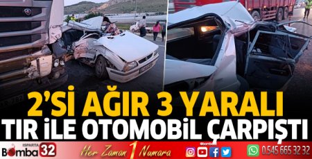 TIR ile otomobil çarpıştı: 2'si ağır 3 yaralı