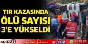 TIR kazasında ölü sayısı 3'e yükseldi