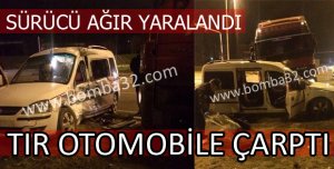 TIR OTOMOBİLE ÇARPTI