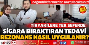 TİRYAKİLERE TEK SEFERDE SİGARA BIRAKTIRAN TEDAVİ REZONANS NASIL UYGULANIR?