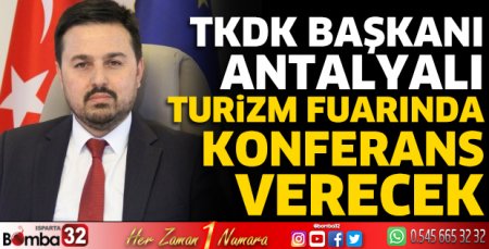 TKDK Başkanı Antalyalı Turizm Fuarında konferans verecek
