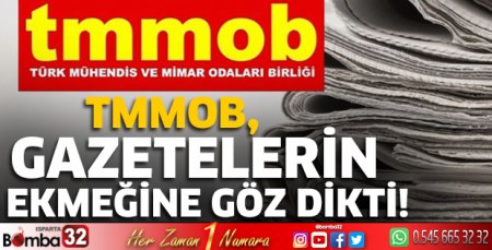 TMMOB, gazetelerin ekmeğine göz dikti! 