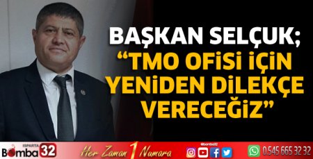 TMO Ofisi için yeniden dilekçe vereceğiz