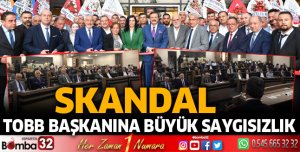 TOBB BAŞKANINA BÜYÜK SAYGISIZLIK 