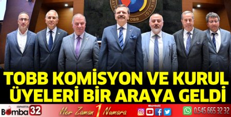 TOBB Komisyon ve Kurul Üyeleri bir araya geldi