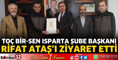 TOÇ BİR-SEN Isparta Şube Başkanı Rifat Ataş’ı ziyaret etti