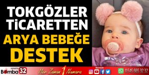 Tokgözler Ticaret’ten Arya Bebeğe destek