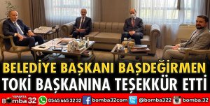 TOKİ BAŞKANINA TEŞEKKÜR ETTİ
