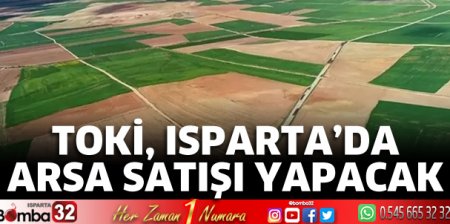 TOKİ Isparta'da arsa satışı yapacak 