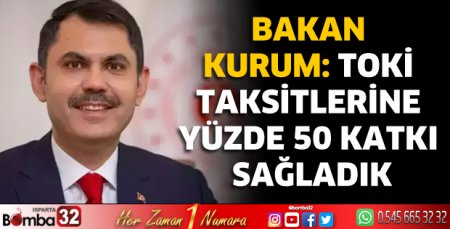 TOKİ taksitlerine yüzde 50 katkı sağladık