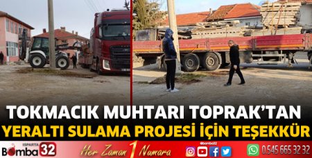 Tokmacık Muhtarı Toprak’tan Yeraltı Sulama Projesi için teşekkür