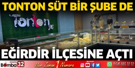 Tonton Süt Eğirdir'e şube açtı