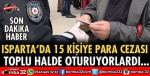 TOPLU HALDE OTURAN 15 KİŞİYE CEZA