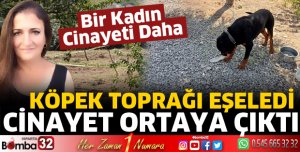 Toprağa gömülü cesedi bulundu