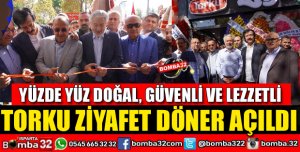 TORKU ZİYAFET ET DÖNER ISPARTA’DA AÇILDI