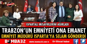 TRABZON EMNİYETİ ISPARTALI EMNİYET MÜDÜRÜNE EMANET