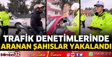 Trafik denetimlerinde aranan şahıslar yakalandı