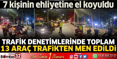 Trafik denetimlerinde toplam 13 araç trafikten men edildi