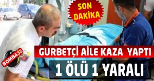 TRAFİK KAZASI 1 ÖLÜ 1 YARALI 