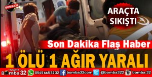 TRAFİK KAZASI 1 ÖLÜ 1 YARALI