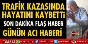 TRAFİK KAZASINDA CAN VERDİ