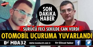 TRAFİK KAZASINDA FECİ ŞEKİLDE CAN VERDİ