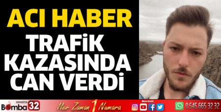 Trafik kazasında hayatını kaybetti