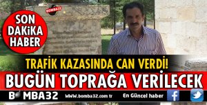 TRAFİK KAZASINDA YAŞAMINI YİTİRDİ
