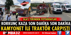 TRAKTÖR İLE KAMYONET ÇARPIŞTI SÜRÜCÜ AĞIR YARALI