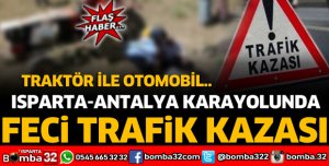 TRAKTÖR İLE OTOMOBİL ÇARPIŞTI
