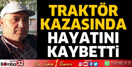 Traktör kazasında hayatını kaybetti