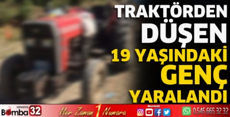 Traktörden düşen 19 yaşındaki genç yaralandı