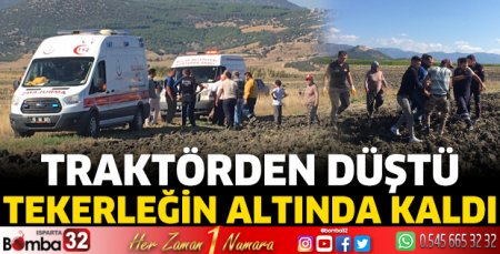 Traktörden düştü, tekerleğin altında kaldı