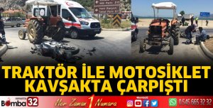 Traktörle motosiklet çarpıştı
